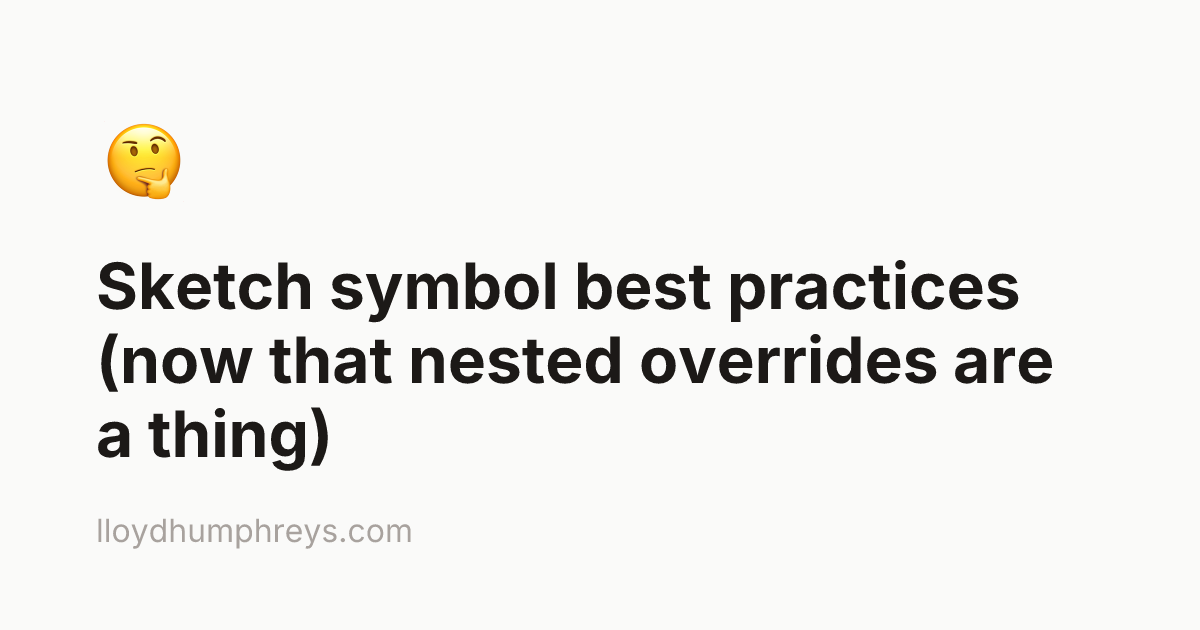 Sketch symbol best practices (now that nested overrides are a thing)